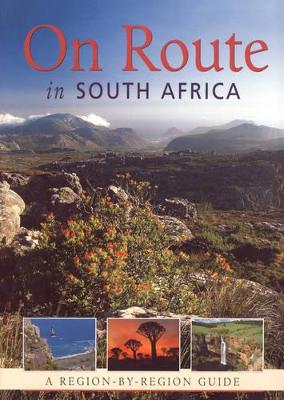On Route in South Africa: a Region by Region Guide to South Africa