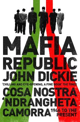 Mafia Republic: Italy's Criminal Curse. Cosa Nostra, 'Ndrangheta and