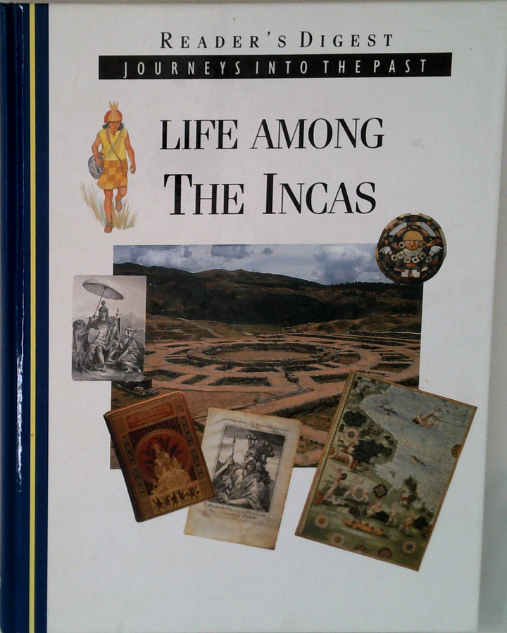 Reader's Digest Journeys Into The Past: Life Among The Incas