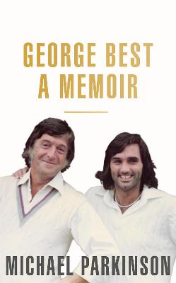 George Best: A Memoir: A unique biography of a football icon perfect