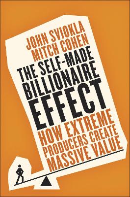 The Self-Made Billionaire Effect: How Extreme Producers Create Massive