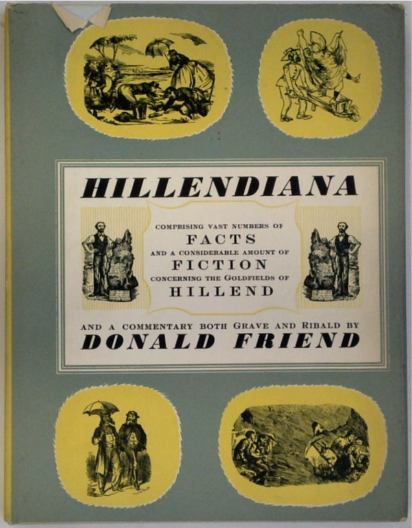 A Collection of Hillendiana: Comprising Vast Numbers of Facts & a Considerable Amount of Fiction Concerning the Goldfield of Hillend and Environs