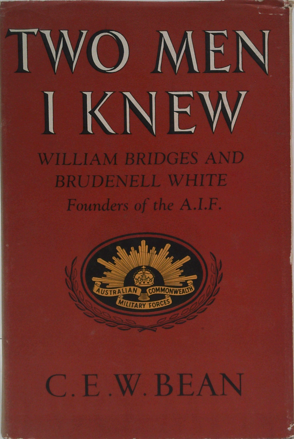 Two Men I Knew: William Bridges And Brudenell White, Founders Of The A.I.F.