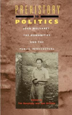 Prehistory To Politics: John Mulvaney, The Humanities and the Public