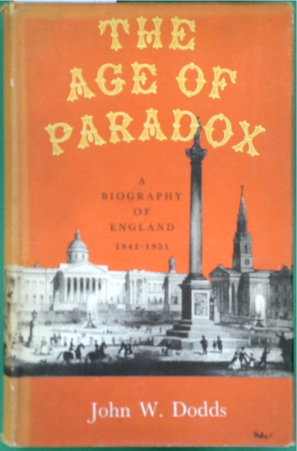 The Age of Paradox: A Biography of England 1841-1951