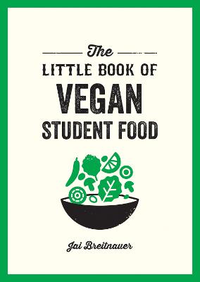 The Little Book of Vegan Student Food: Easy Vegan Recipes for Tasty,