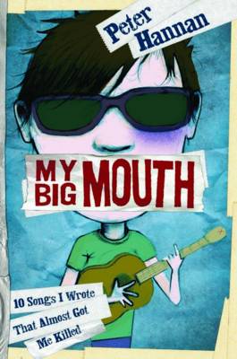My Big Mouth: 10 Songs I Wrote That Almost Got Me Killed