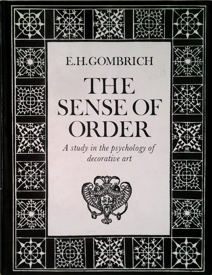 The Sense Of Order: A Study In The Psychology Of Decorative Art