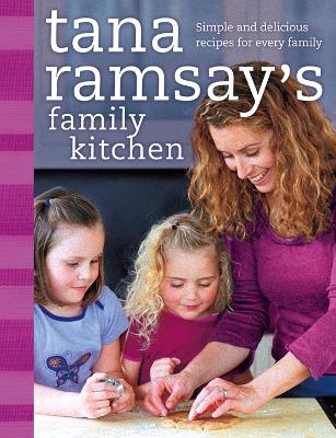 Tana Ramsay's Family Kitchen: Simple and Delicious Recipes for Every