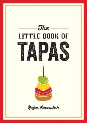 The Little Book of Tapas: A Pocket Guide to the Wonderful World of Tapas, Featuring Recipes, Trivia and More