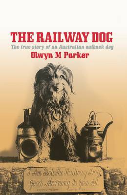 The Railway Dog: The True Story of an Australian Outback Dog