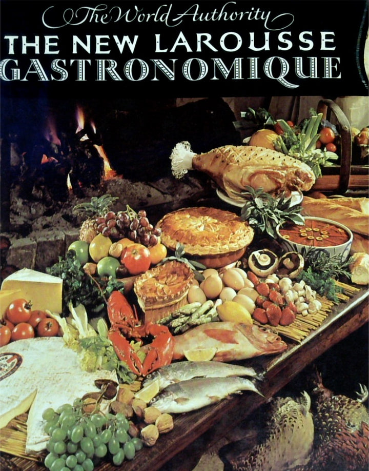 The New Larousse Gastronomique: The Encyclopedia of Food, Wine & Cookery