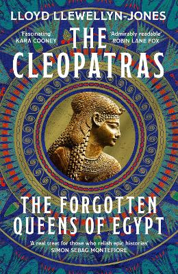 The Cleopatras: Discover the powerful story of the seven queens of Ancient Egypt!