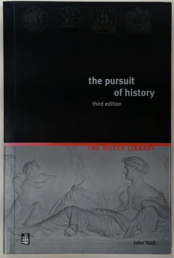 The Pursuit of History: Aims, Methods and New Directions in the Study of Modern History