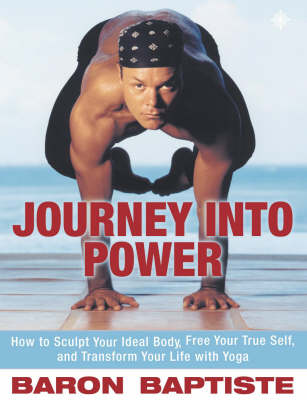 Journey into Power: Sculpt Your Ideal Body, Free Your True Spirit and