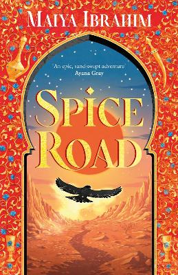 Spice Road: the absolutely explosive epic YA fantasy romance set in an Arabian-inspired land