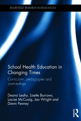 School Health Education in Changing Times: Curriculum, pedagogies and