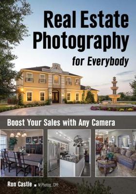 Real Estate Photography For Everybody: Boost Your Sales with Any
