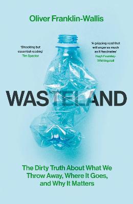 Wasteland: The Dirty Truth About What We Throw Away, Where It Goes,