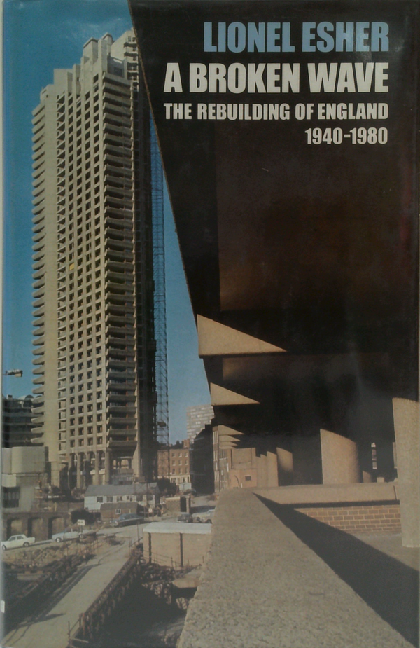 A Broken Wave: The Rebuilding Of England 1940-1980