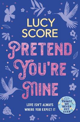 Pretend You're Mine: a fake dating small town love story from the