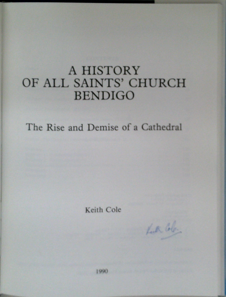 A History Of All Saints' Church Bendigo; The Rise And Demise Of A Cathedral (SIGNED)