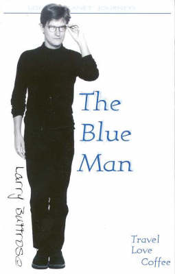 Blue Man: Tales of Travel, Love and Coffee