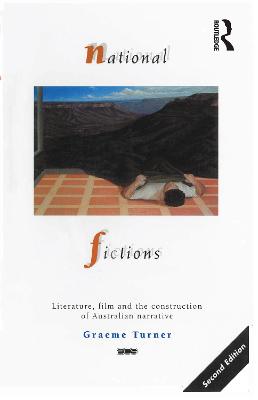 National Fictions: Literature, film and the construction of Australian