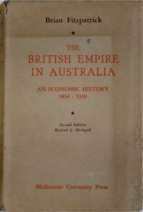 The British Empire in Australia: An Economic History, 1834-1939. Revised and Abridged.