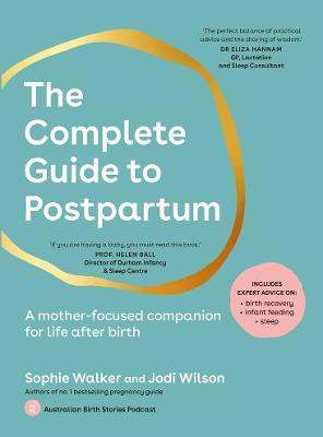 The Complete Guide to Postpartum: A mother-focused companion for life