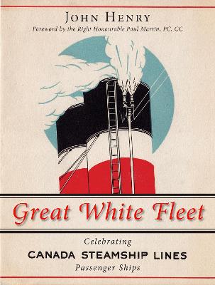 Great White Fleet: Celebrating Canada Steamship Lines Passenger Ships