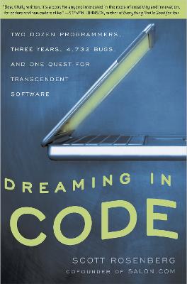 Dreaming in Code: Two Dozen Programmers, Three Years, 4,732 Bugs, and