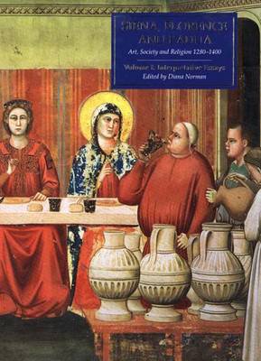 Siena, Florence and Padua: Art, Society and Religion, 1280-1400: v. 1: