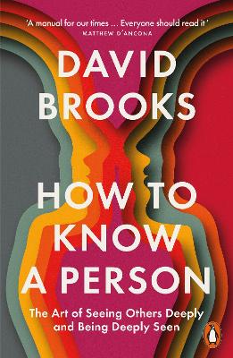 How To Know a Person: The Art of Seeing Others Deeply and Being Deeply