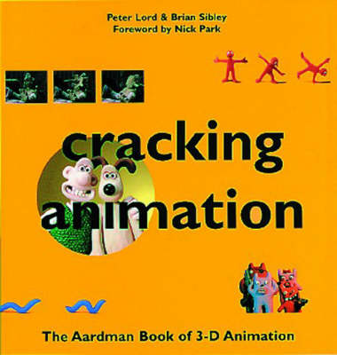 Cracking Animation: The Aardman Book of 3-D Animation