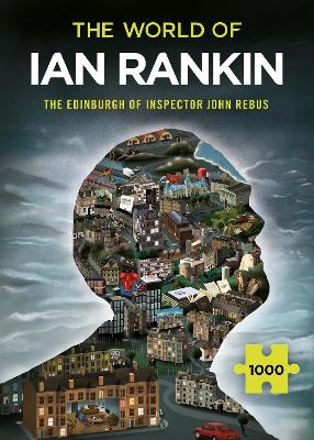 The World of Ian Rankin: The Edinburgh of Inspector John Rebus: A Thrilling Jigsaw Puzzle from the Master of Crime Fiction Ian Rankin