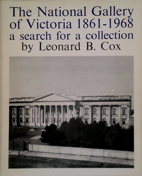 The National Gallery Of Victoria 1861-1968: A Search For A Collection