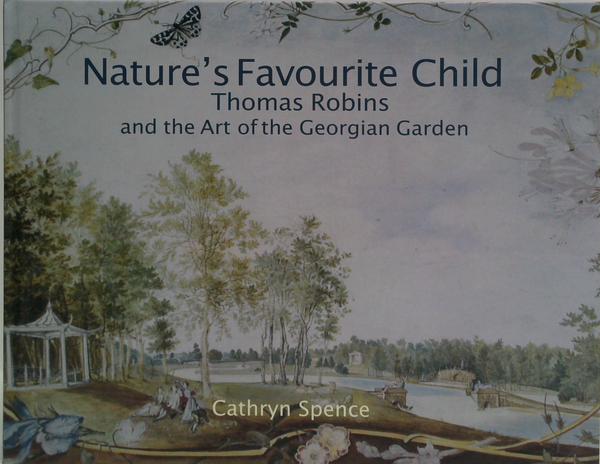 Nature's Favourite Child: Thomas Robins And The Art Of The Georgian Garden (SIGNED BOOKPLATE)