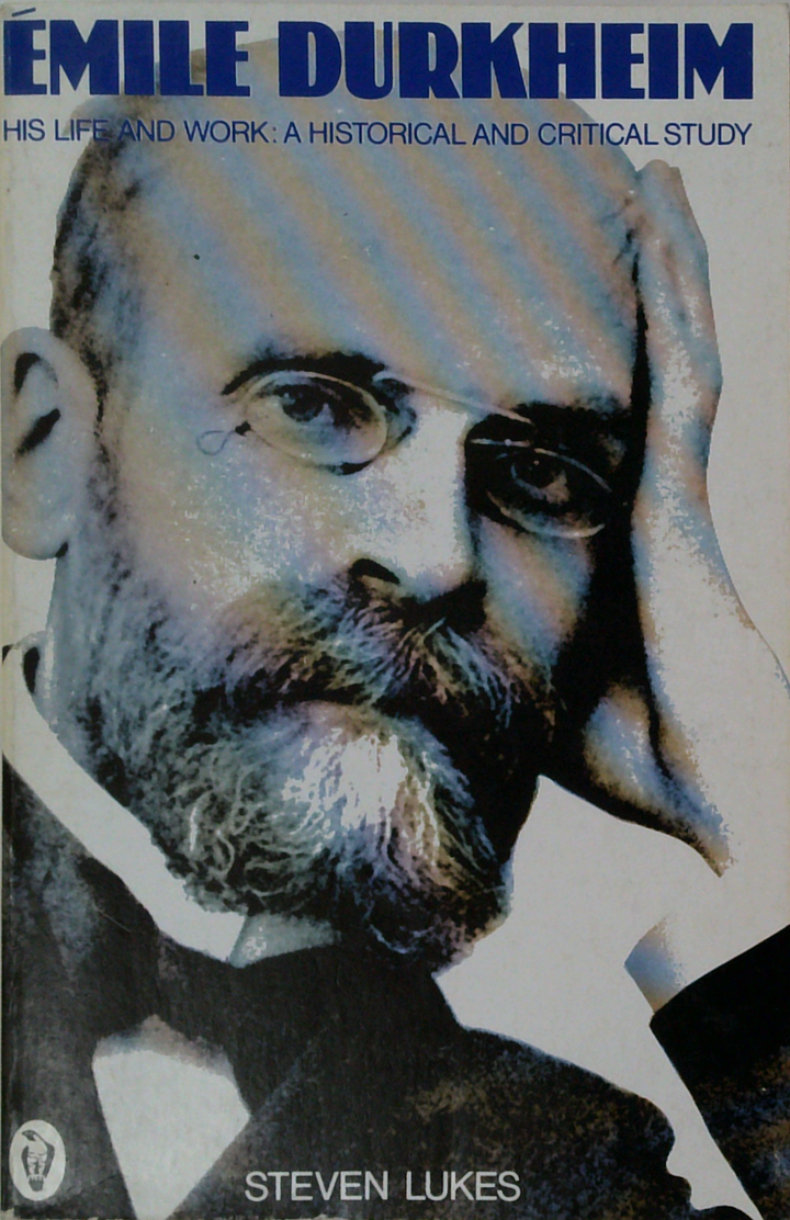 Émile Durkheim: His Life And Work; A Historical And Critical Study