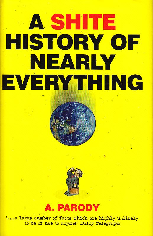 A Shite History of Nearly Everything