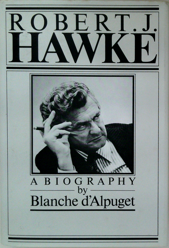Robert J. Hawke: A Biography