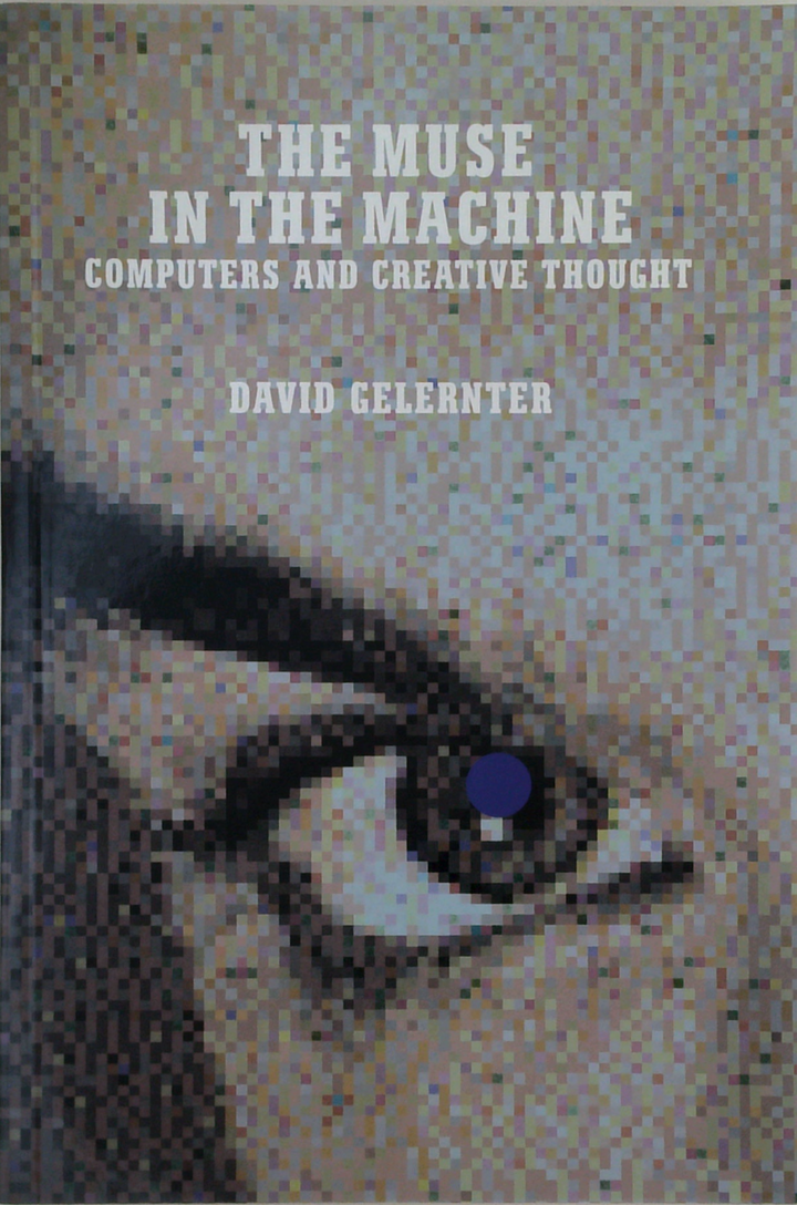The Muse In The Machine: Computers And Creative Thought