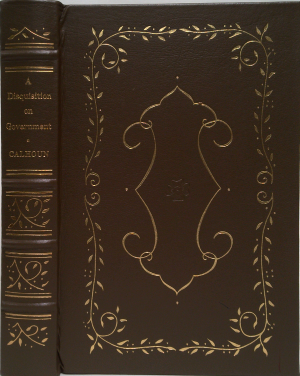 A Disquisition On Government And A Discourse On The Constitution And Government Of The United States