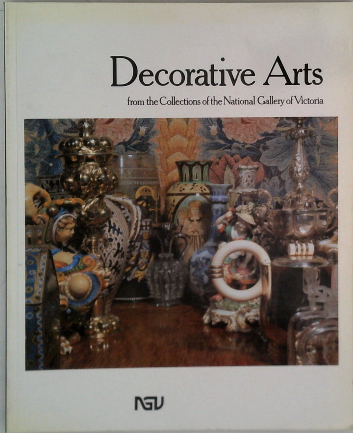 Decorative Arts: From The Collection Of The National Gallery Of Victoria