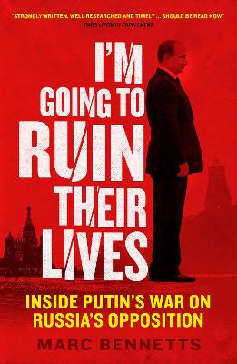 I'm Going to Ruin Their Lives: Inside Putin's War on Russia's