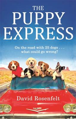 The Puppy Express: On the Road with 25 Rescue Dogs... What Could Go