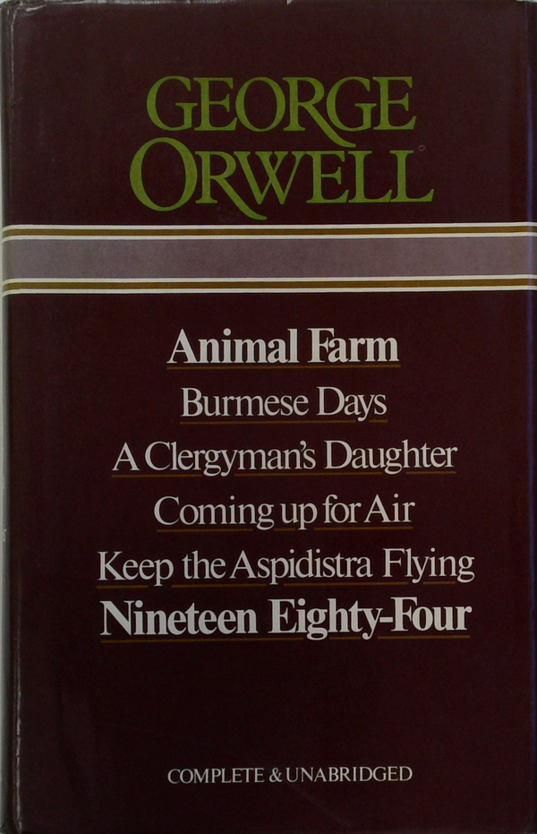 Animal Farm: Burmese Days; A Clergyman's Daughter; Coming Up For Air; Keep The Aspidistra Flying; Nineteen Eighty-Four