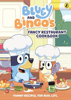 Bluey: Bluey and Bingo's Fancy Restaurant Cookbook: Yummy recipes, for