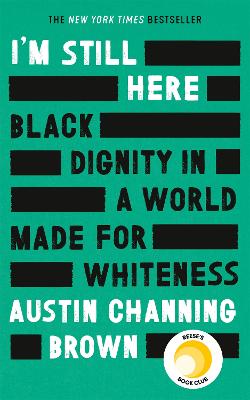 I'm Still Here: Black Dignity in a World Made for Whiteness: A