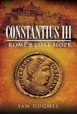 Constantius III: Rome's Lost Hope